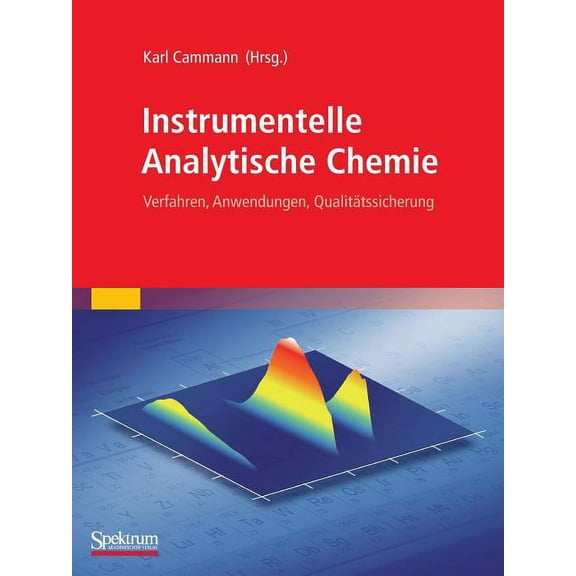 Instrumentelle Analytische Chemie: Verfahren, Anwendungen, QualitÃ¤tssicherung, (Paperback)