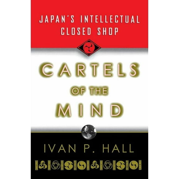 Cartels of the Mind: Japan's Intellectual Closed Shop, (Paperback)