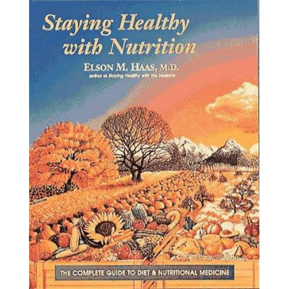 Pre-Owned Staying Healthy with Nutrition: The Complete Guide to Diet and Nutritional Medicine (Paperback) 0890874816 9780890874813