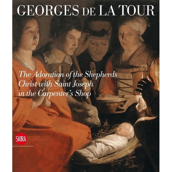 Georges de la Tour: The Adoration of the Shepherds Christ with St. Joseph in the Carpenter's Shop, (Hardcover)