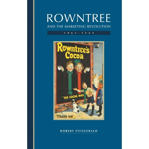 Rowntree and the Marketing Revolution, 1862 1969, (Hardcover)