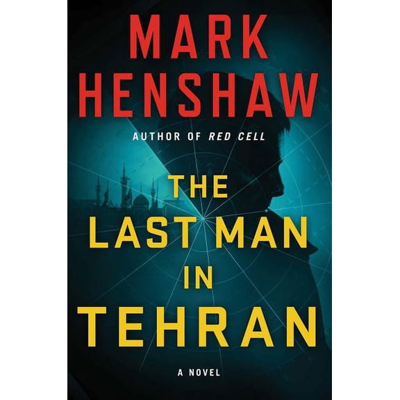 a Jonathan Burke/Kyra Stryker Thriller: The Last Man in Tehran : A Novel (Hardcover)