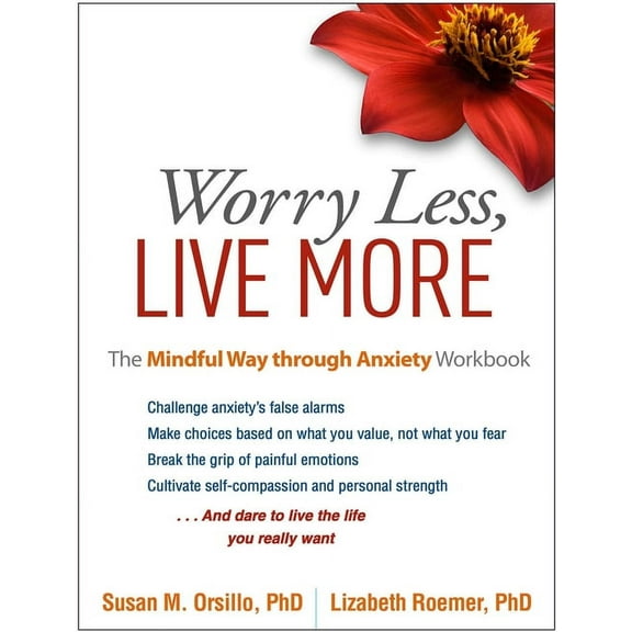 Worry Less, Live More: The Mindful Way Through Anxiety Workbook, (Hardcover)