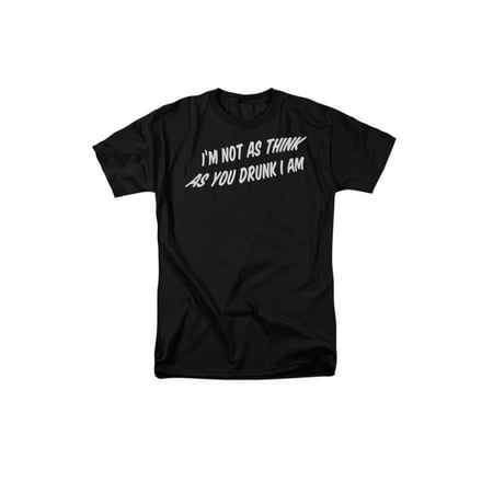 - I'm Not As Think As You Drunk I Am Funny Saying Adult T-Shirt