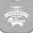 thumbnail image 4 of Inktastic No Therapy Dachshund Boys or Girls Baby Bib, 4 of 4