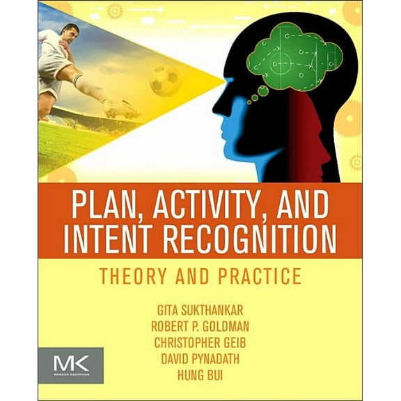 Plan, Activity, and Intent Recognition: Theory and Practice, (Paperback)