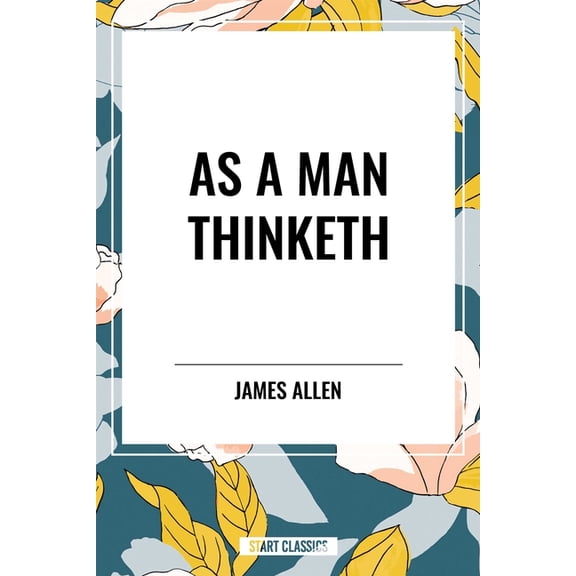As a Man Thinketh, (Paperback)