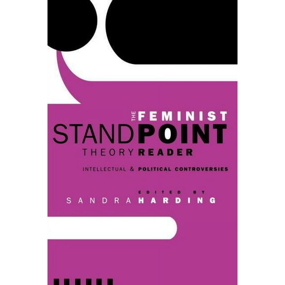 The Feminist Standpoint Theory Reader: Intellectual and Political Controversies, (Paperback)
