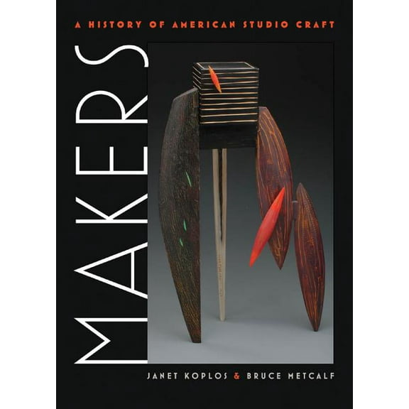 Makers: A History of American Studio Craft, (Hardcover)