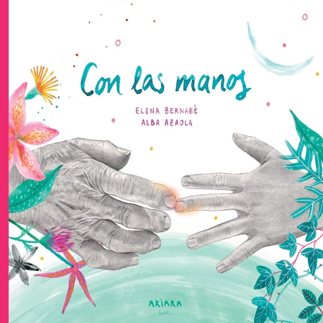 Libro Con Las Manos Tapa Blanda, Autor Elena Bernab, Editorial Akiara Books