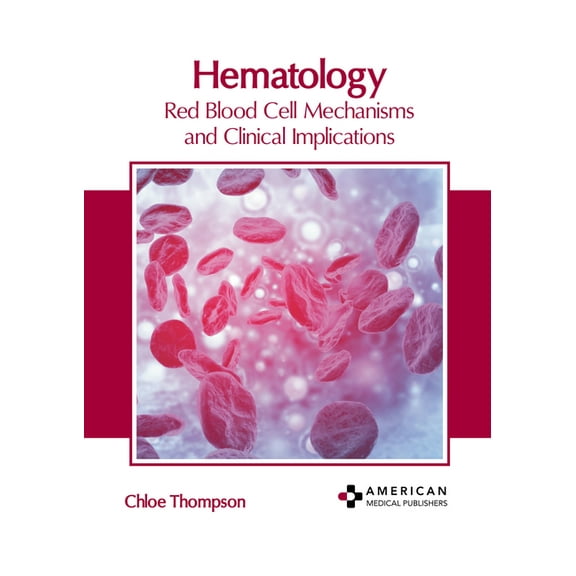 Hematology: Red Blood Cell Mechanisms and Clinical Implications, (Hardcover)