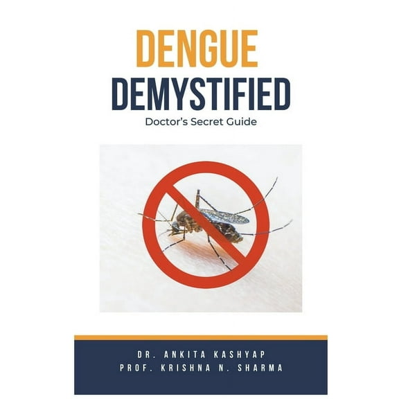 Dengue Demystified: Doctor's Secret Guide, (Paperback)