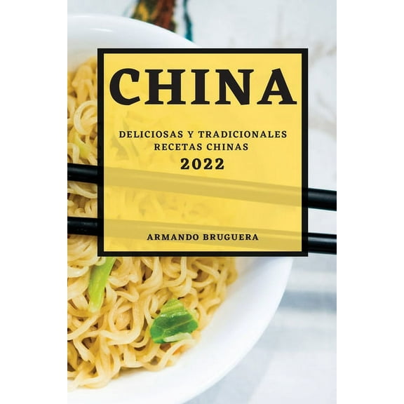 China 2022: Deliciosas Y Tradicionales Recetas Chinas, (Paperback)