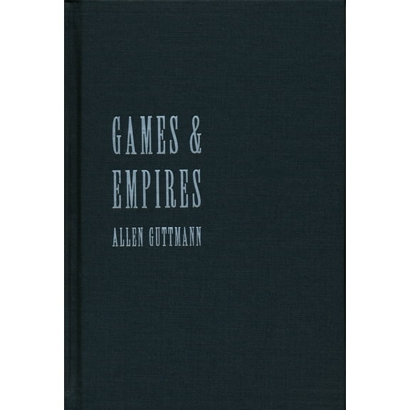 Games and Empires: Modern Sports and Cultural Imperialism, (Hardcover)