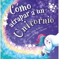 thumbnail image 1 of Libro Como Atrapar A Un Unicornio Tapa Blanda, Autor Adam Wallace, Editorial Picaronaobelisco, 1 of 2