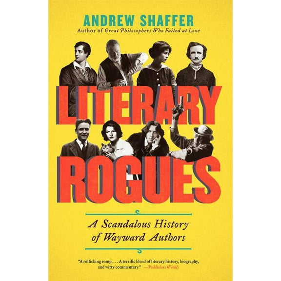 Literary Rogues: A Scandalous History of Wayward Authors, (Paperback)
