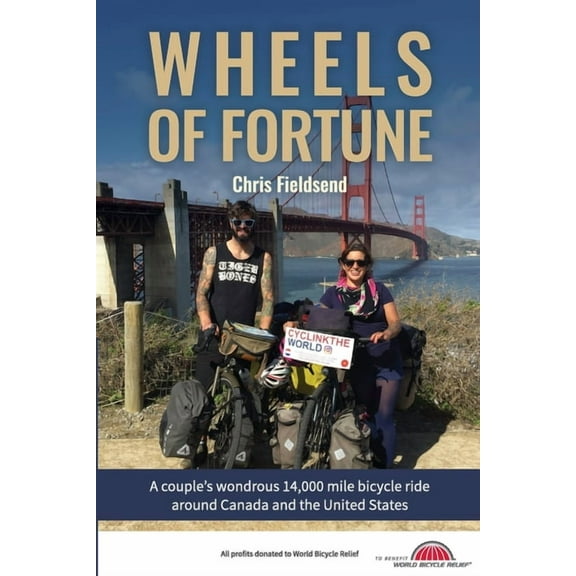 Wheels of Fortune: A couple's wondrous 14,000 mile bicycle ride around Canada and the United States, (Paperback)