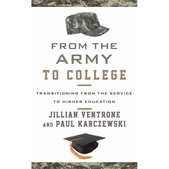 From the Army to College: Transitioning from the Service to Higher Education, (Hardcover)