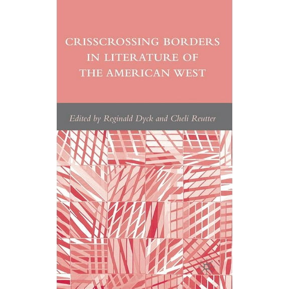 Crisscrossing Borders in Literature of the American West, (Hardcover)