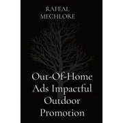 Out-Of-Home Ads Impactful Outdoor Promotion (Paperback)
