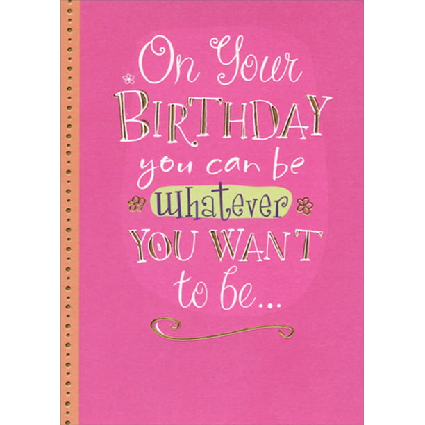 Designer Greetings Be Whatever You Want To Be Funny : Humorous Feminine ...
