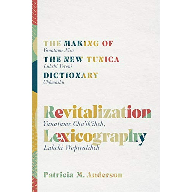 Revitalization Lexicography: The Making of the New Tunica Dictionary