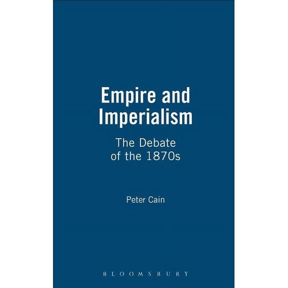 Key Issues S Empire and Imperialism: The Debate of the 1870s, (Hardcover)