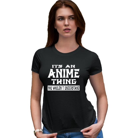 Womens It's An Anime Thing You Wouldn't Understand Deluxe Soft T-Shirt
