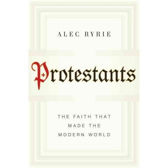 Protestants, Alec Ryrie Hardcover