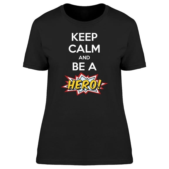 Keep Calm Be A Hero Comic Style Tee Men's -Image by Shutterstock