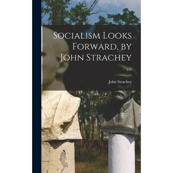 Socialism Looks Forward, by John Strachey; 335, (Hardcover)