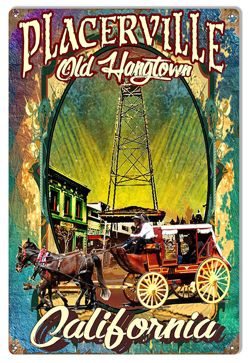 Placerville Old Hangtown Reproduction Metal Sign By Artist ...