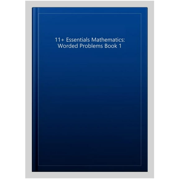 11 Essentials Mathematics: Worded Problems Book 1