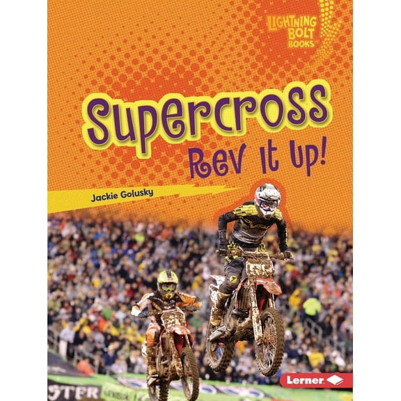 Lightning Bolt Books (R) -- Dirt Bike Zo Supercross: REV It Up!, (Hardcover)