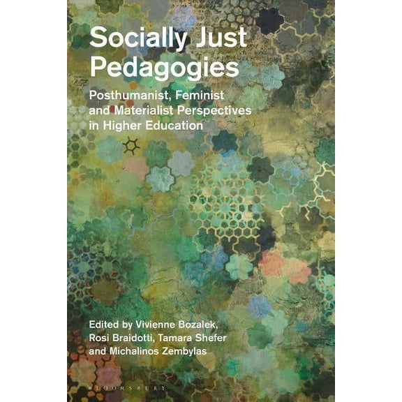 Socially Just Pedagogies: Posthumanist, Feminist and Materialist Perspectives in Higher Education, (Paperback)