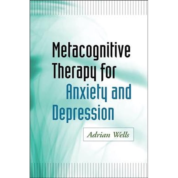 Pre-Owned Metacognitive Therapy for Anxiety and Depression, (Paperback)