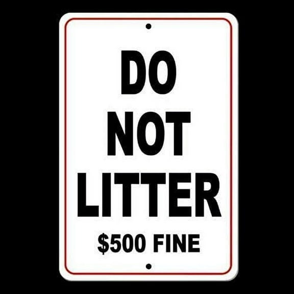 Metal Sign Do Not Litter $500 Fine No Littering Sign Metal Warning Trash Dumping 8x12 inches