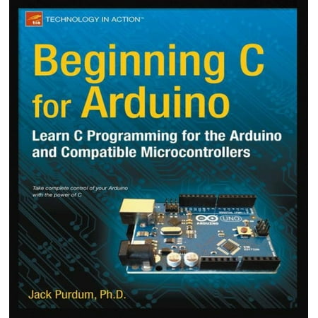 Beginning C for Arduino: Learn C Programming for the Arduino | Walmart ...