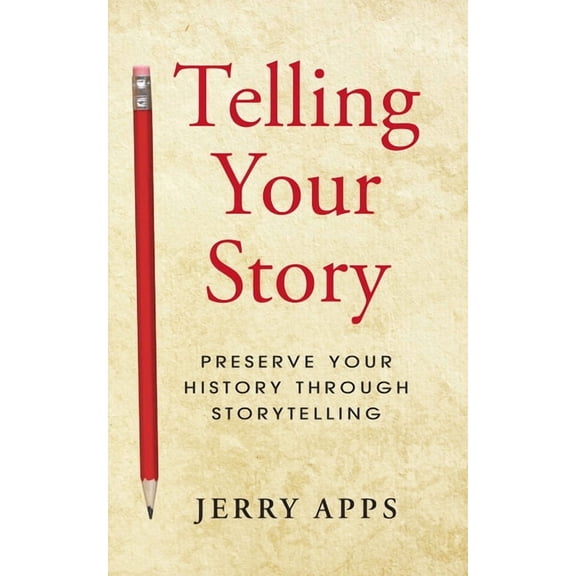 Telling Your Story: Preserve Your History Through Storytelling, (Paperback)