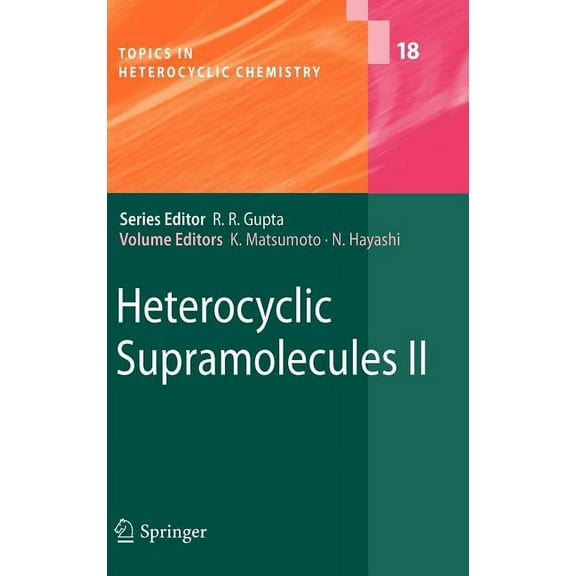 Topics in Heterocyclic Chemistry Heterocyclic Supramolecules II, Book 18, (Hardcover)
