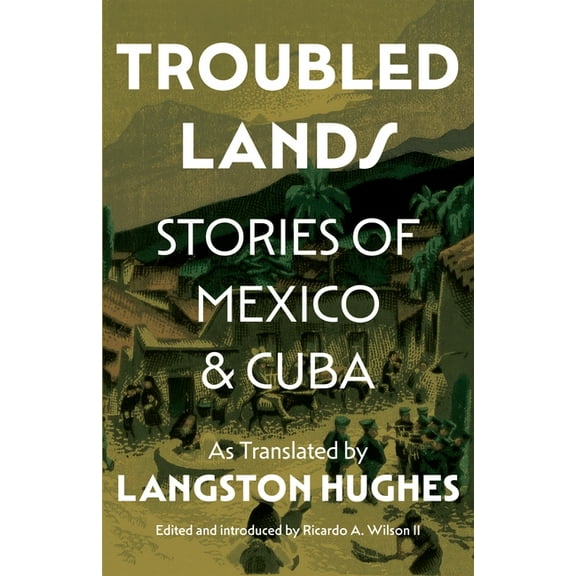 Troubled Lands: Stories of Mexico and Cuba as Translated by Langston Hughes, (Hardcover)