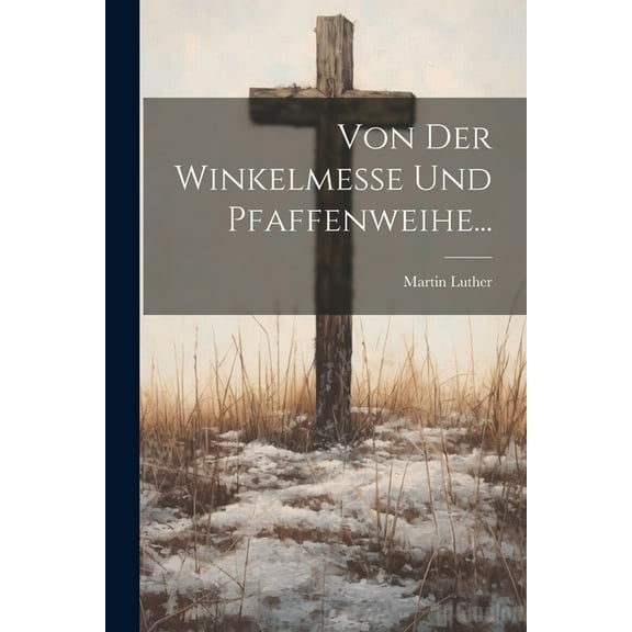 Von Der Winkelmesse Und Pfaffenweihe... (Paperback)