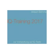 IQ-Training 2017 : zur Vorbereitung auf IQ-Tests (Paperback)