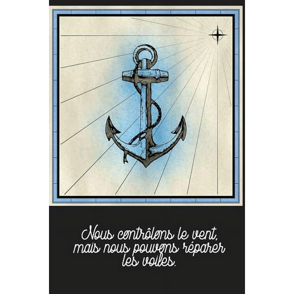 Nous contrôlons le vent, mais nous pouvons réparer les voiles. : Carnet de navigation pour voiliers et location de voiliers (Paperback)