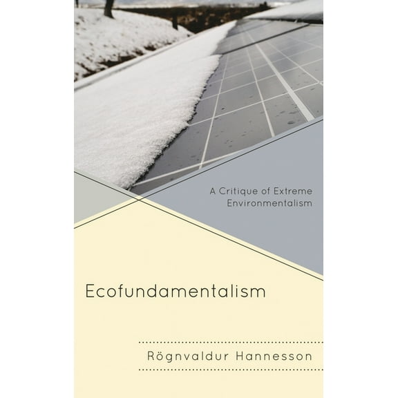 Ecofundamentalism: A Critique of Extreme Environmentalism, (Paperback)