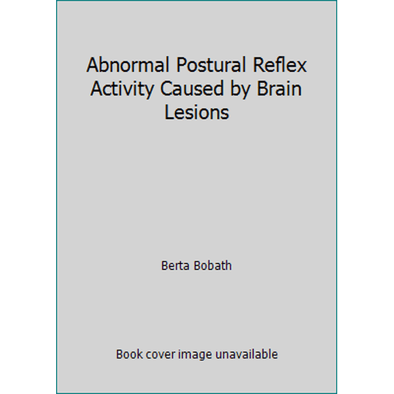 Pre-Owned Abnormal Postural Reflex Activity Caused by Brain Lesions (Hardcover) 0871890917 9780871890917