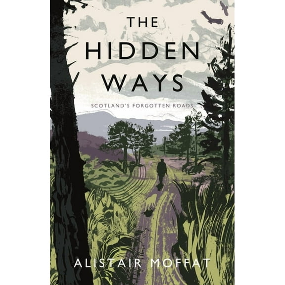The Hidden Ways: Scotland's Forgotten Roads, (Paperback)