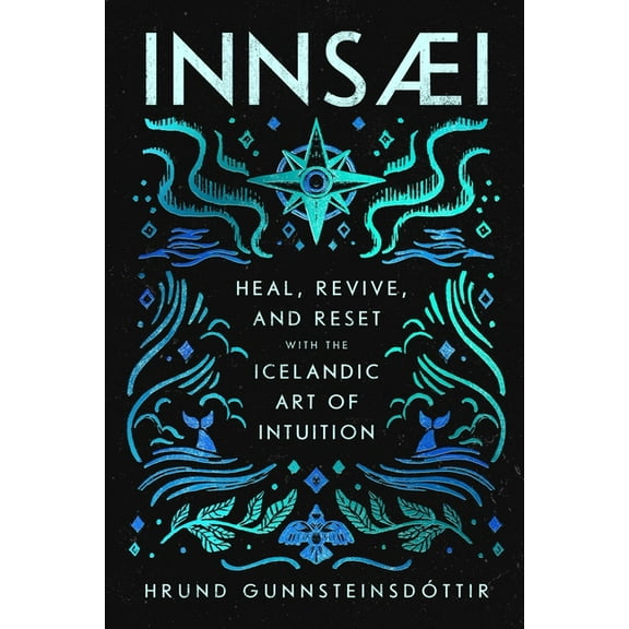 Innsaei: Heal, Revive and Reset with the Icelandic Art of Intuition, (Hardcover)