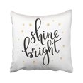 thumbnail image 1 of BSDHOME Shine Bright Quote Lettering Calligraphy Inspiration Graphic Hand Written Cute Simple Pillowcase 16x16 inch, 1 of 1