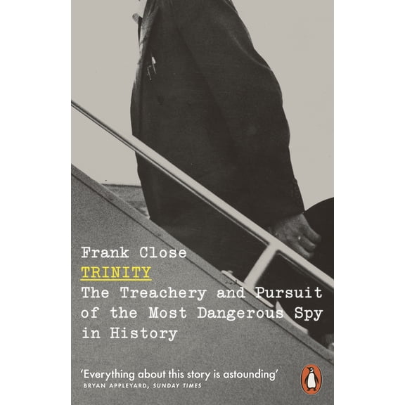 Trinity : The Treachery and Pursuit of the Most Dangerous Spy in History (Paperback)